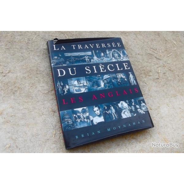 LES ANGLAIS, LA TRAVERSEE DU SIECLE - B. MOYNAHAN.