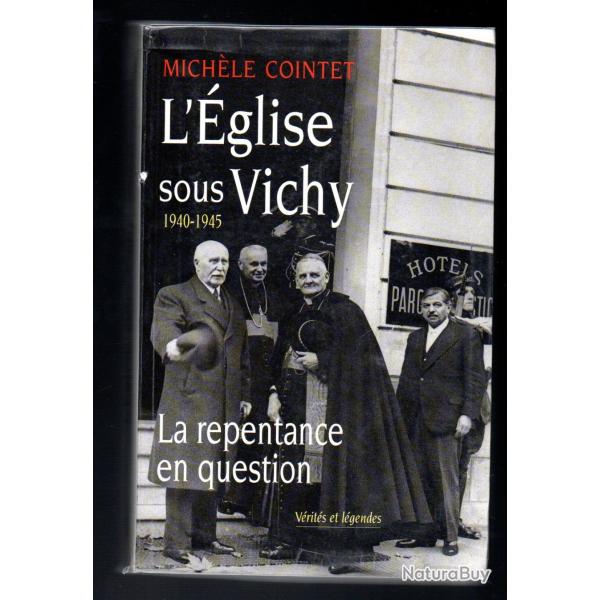 l'�glise sous vichy 1940-1945 la repentance en question v�rit�s et l�gendes de mich�le Cointet