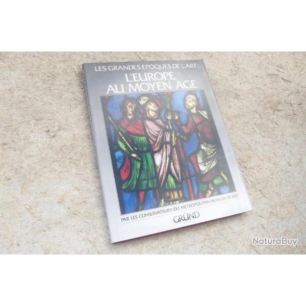 LES GRANDES EPOQUES DE L'ART - L'EUROPE AU MOYEN-AGE.