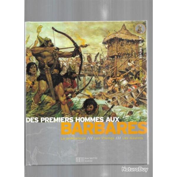 des premiers hommes aux barbares la pr�histoire, les gaulois, les vikings la vie priv�e des hommes