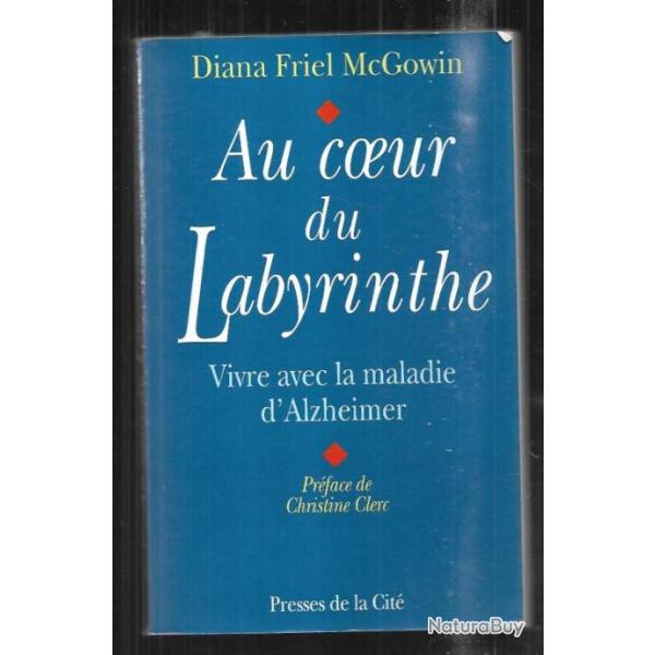 au coeur du labyrinthe vivre avec la maladie d'alzheimer de diana friel mcgowin