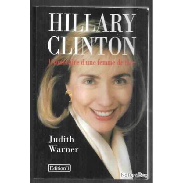 hillary clinton une femme de tete de judith warner , biographie