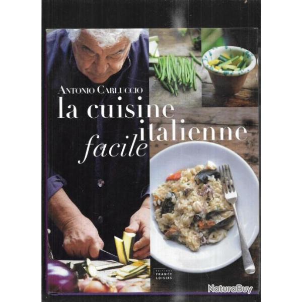 la cuisine italienne facile de antonio carluccio