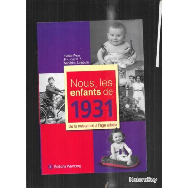 nous les enfants de 1931 de la naissance � l'age adulte d'yvette peru bournazel et sandrine lefebvr