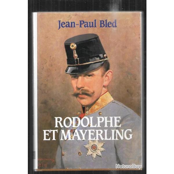 rodolphe et mayerling de jean-paul bled , habsbourg
