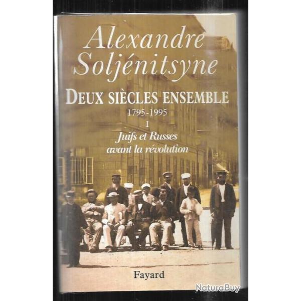 deux si�cles ensemble 1795-1995 vol.1 juifs et russes avant la r�volution d'alexandre solj�nitsyne