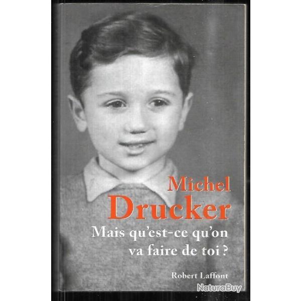 mais qu'est-ce qu'on va faire de toi ? de  michel drucker