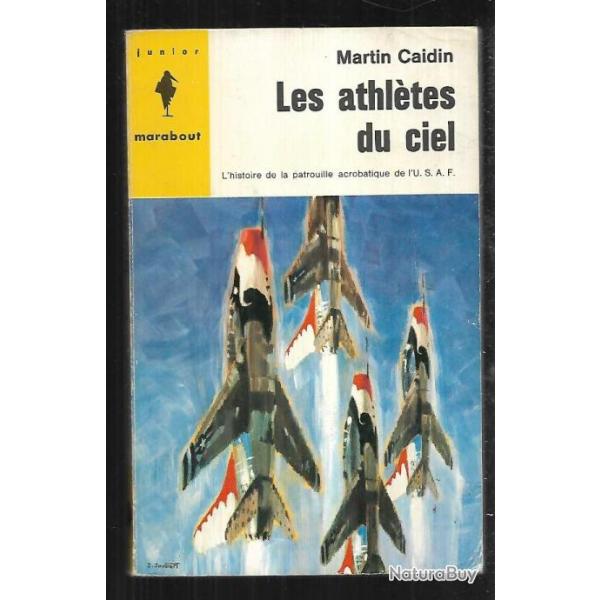 les athl�tes du ciel de martin caidin  marabout junior 273 format poche patrouille acrobatique usaf
