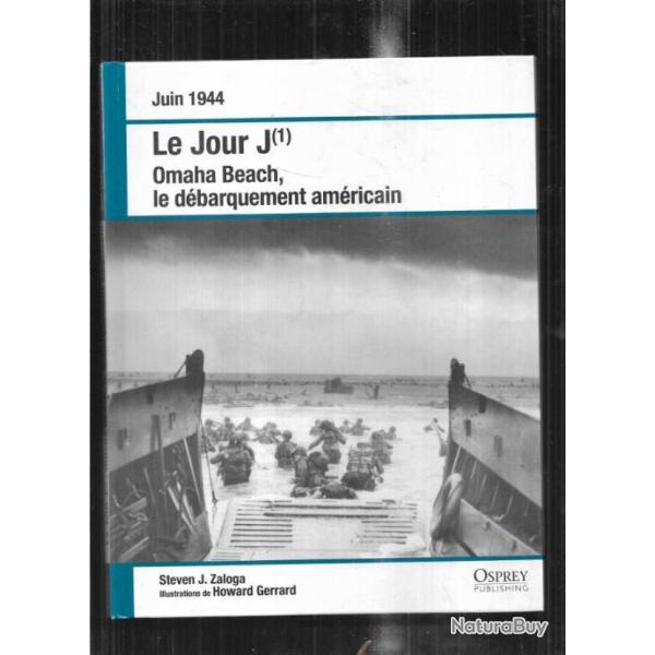 le jour j 1 omaha beach le d�barquement am�ricain juin 1944 steven j.zaloga osprey