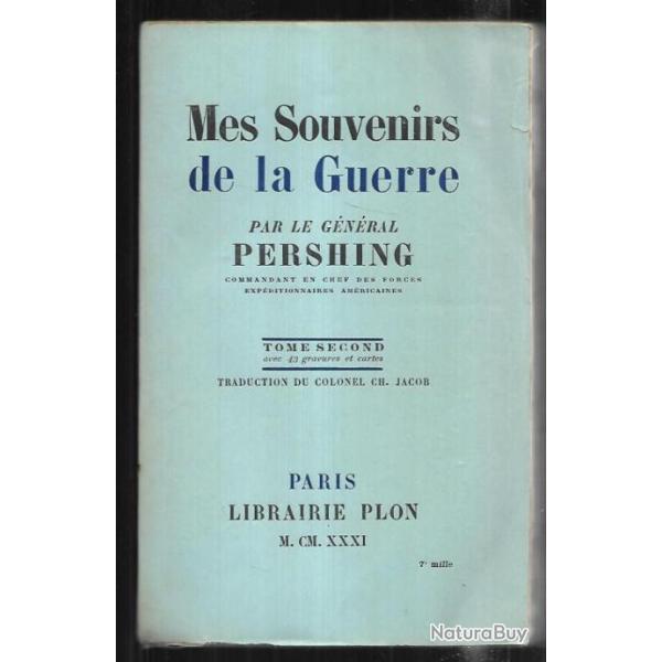 mes souvenirs de la guerre g�n�ral pershing tome 2 am�ricains en france guerre 1917-1918