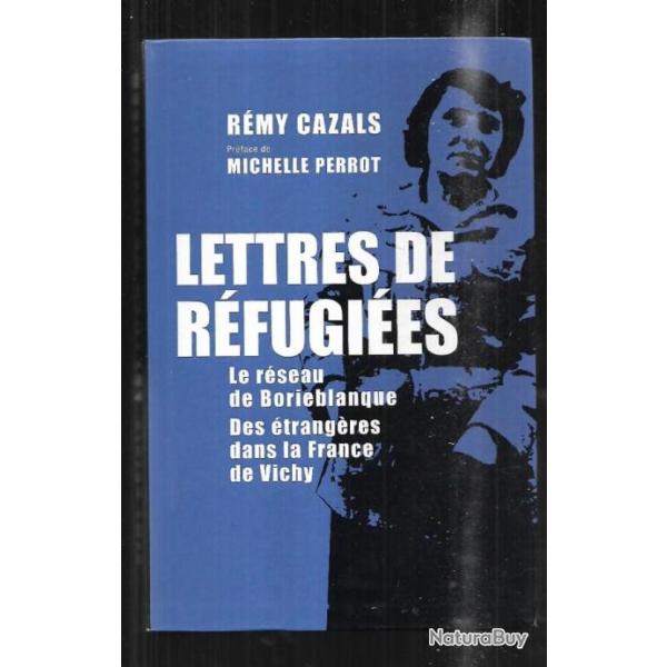 lettres de r�fugi�es le r�seau de borieblanque des �trang�res dans la france de vichy de r�my cazals