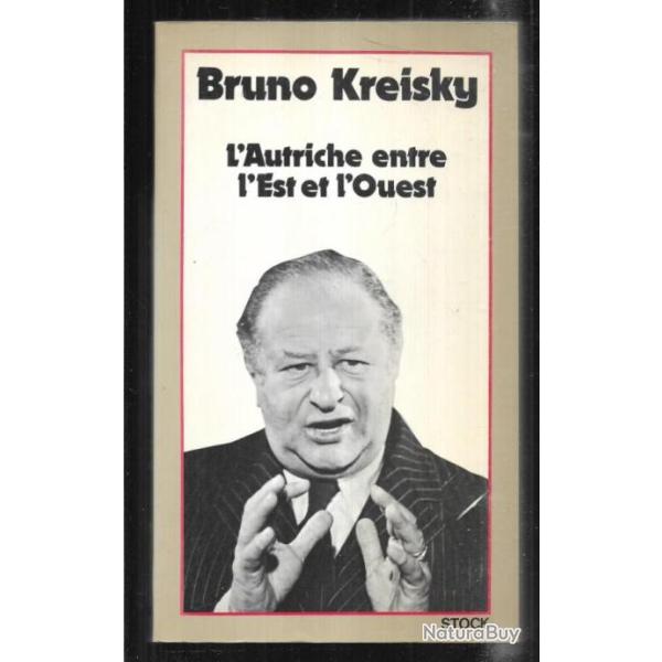 l'autriche entre l'est et l'ouest reflexions d'un social d�mocrate de bruno kreisky