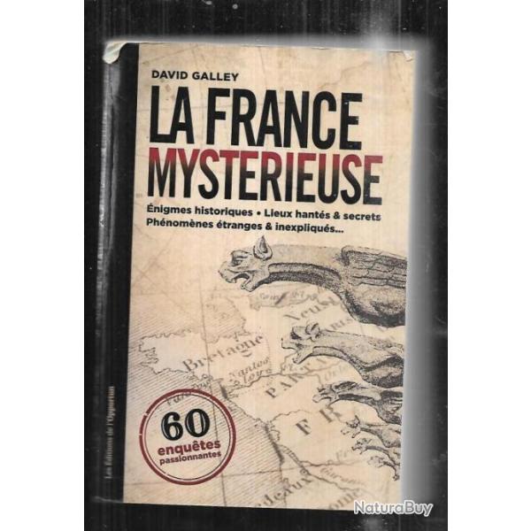 la france myst�rieuse de david galley , �nigmes historiques, lieux hant�s et secrets, ph�nom�nes