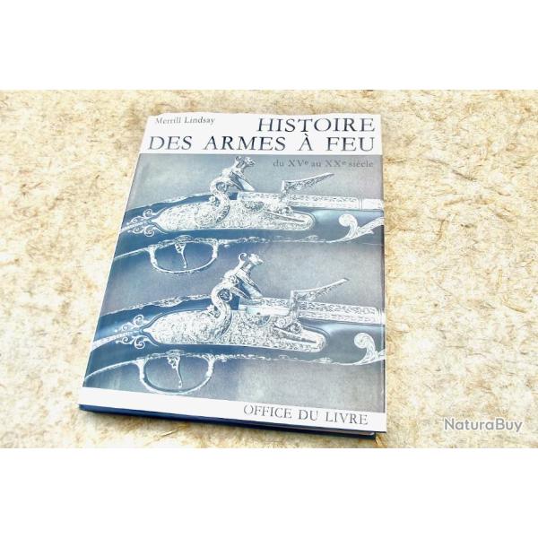 L'HISTOIRE DES ARMES A FEU. MERRILL LINDSAY