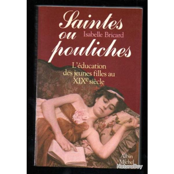 Saintes ou pouliches: L'�ducation des jeunes filles au XIXe si�cle d'isabelle bricard