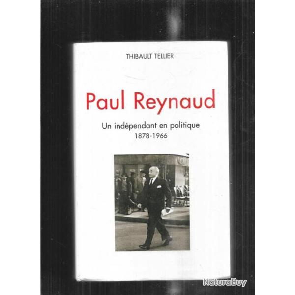 paul reynaud un ind�pendant en politique 1878-1966 de thibault tellier