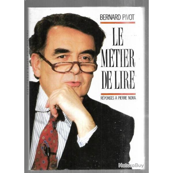 le m�tier de lire r�ponses � pierre nora de bernard pivot