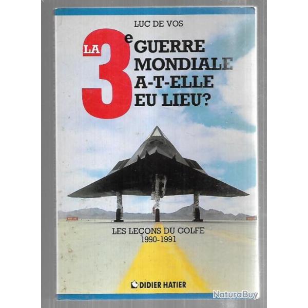 la 3e guerre mondiale a t'elle eut lieu ? les le�ons du golfe 1990-1991 de luc de vos