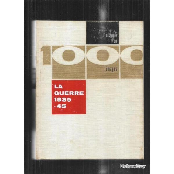 l'histoire en 1000 images , la guerre 1939-1945 3�me de la collection 1000 images