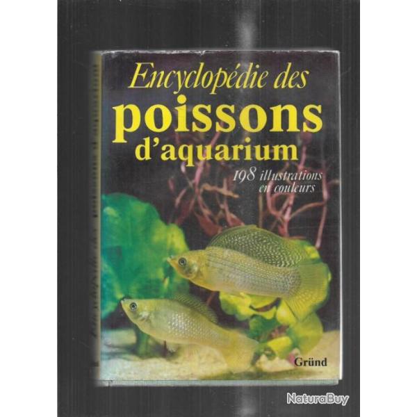 L'encyclop�die des poissons d'aquarium . grund 198 illustrations couleurs