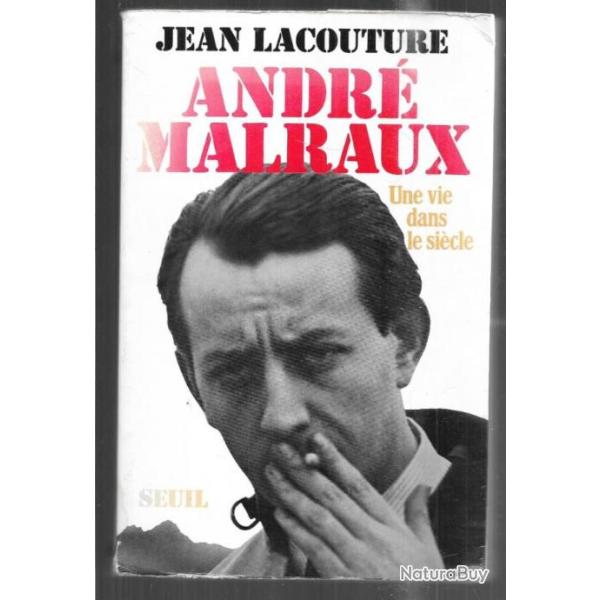 andr� malraux une vie dans le si�cle de jean lacouture