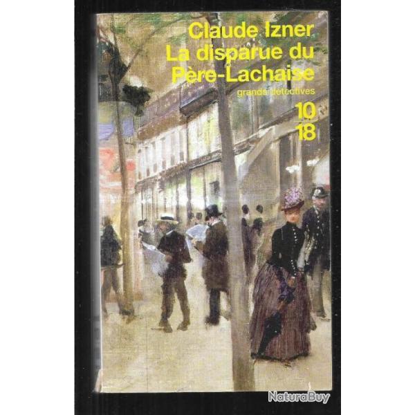 la disparue du p�re lachaise de claude izner 10-18 grands d�tectives