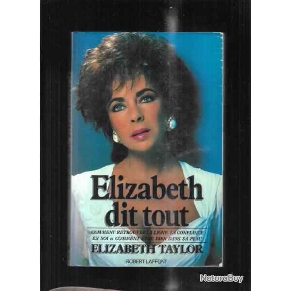 elizabeth dit tout par �lizabeth raylor, comment retrouver la ligne , la confiance en soi