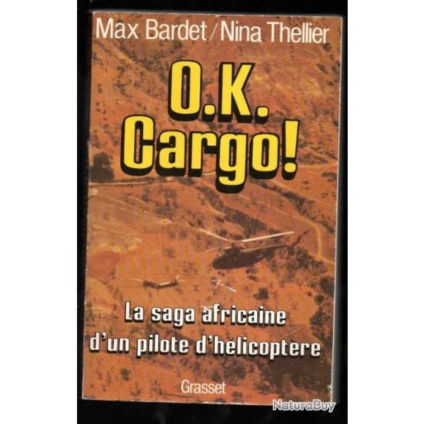 o.k.cargo ! la saga africaine d'un pilote d'h�licopt�re de max bardet et nina theillier