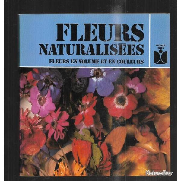 fleurs naturalises fleurs en volume et en couleurs de robert bousser