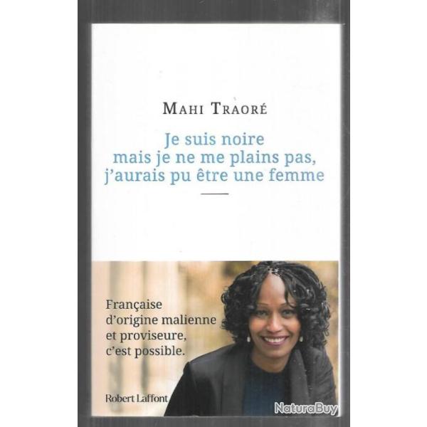 je suis noire mais je ne me plains pas , j'aurais pu �tre une femme de mahi traor�
