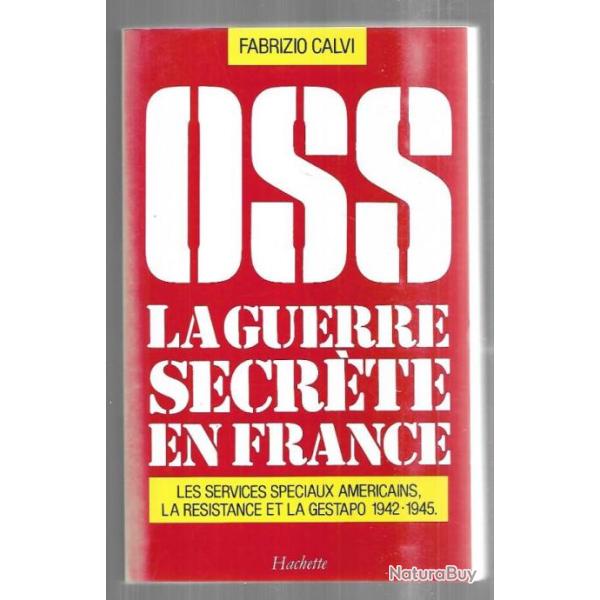 oss la guerre secr�te en france de fabrizio calvi les services sp�ciaux am�ricains , la r�sistance