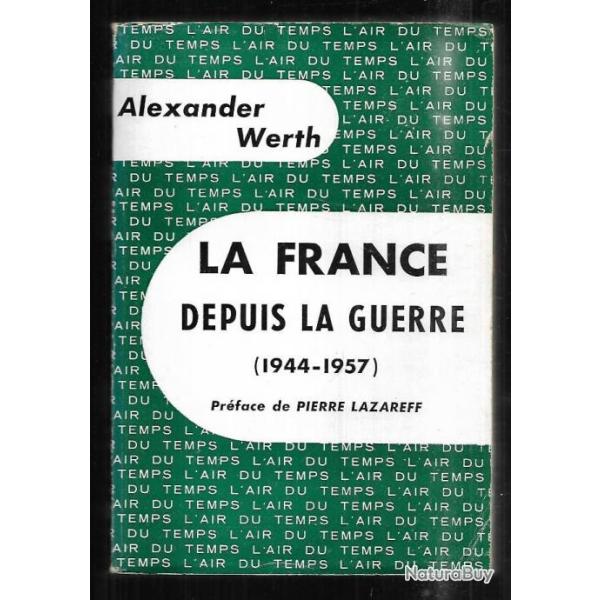la france depuis la guerre (1944-1957) alexander werth , pr�face de pierre lazareff
