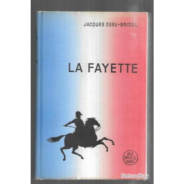 la fayette une vie au service de la libert� de jacques debu-bridel