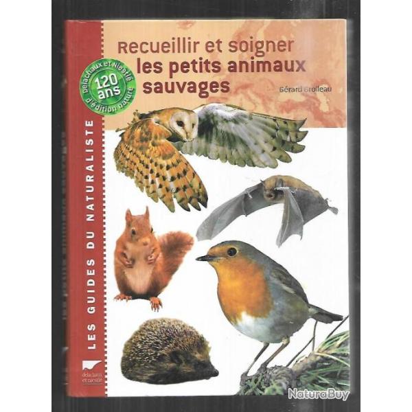 recueillir et soigner les petits animaux sauvages , les guides du naturaliste de g�rard grolleau