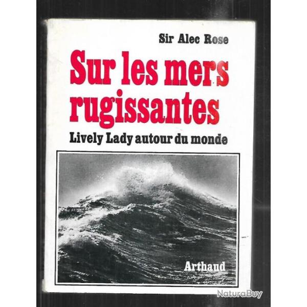 sur les mers rugissantes lively lady autour du monde sir alec rose  arthaud mer .