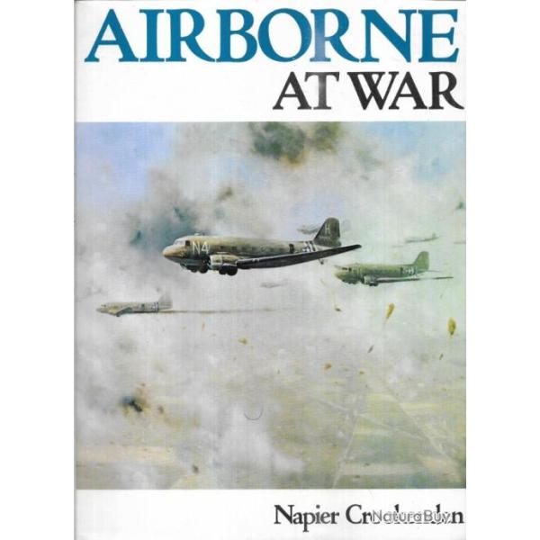 airborne at war de napier crookenden   EN ANGLAIS parachutistes allemands , anglais, am�ricains