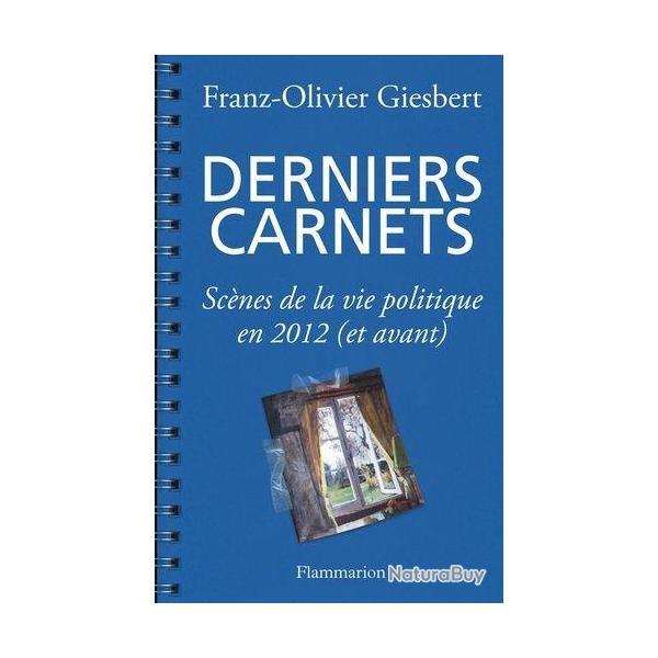 Derniers carnets Sc�nes de la vie politique en 2012 et avant Giesbert