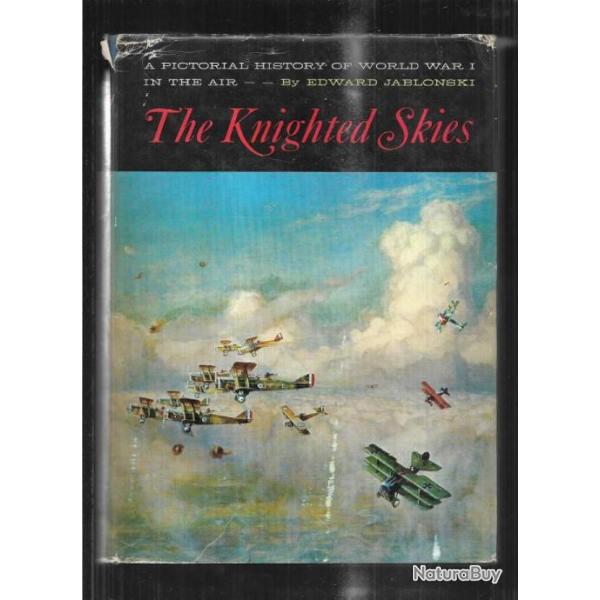 the knighted skies edward jablonski pictorial history of world war 1 in the air en anglais aviation