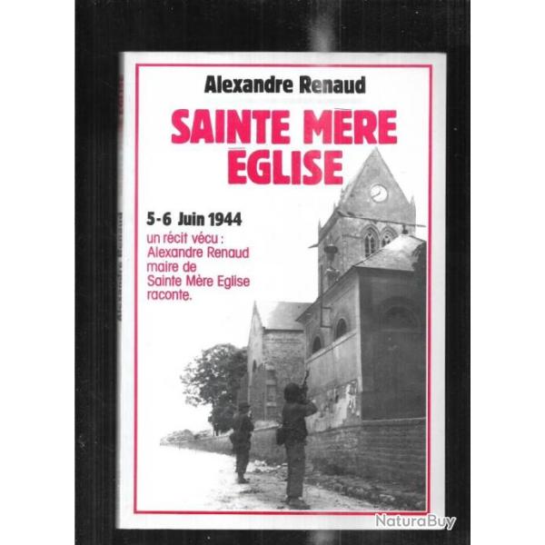 sainte m�re �glise 5-6 juin 1944 premi�re tete de pont am�ricaine en france d'alexandre renaud