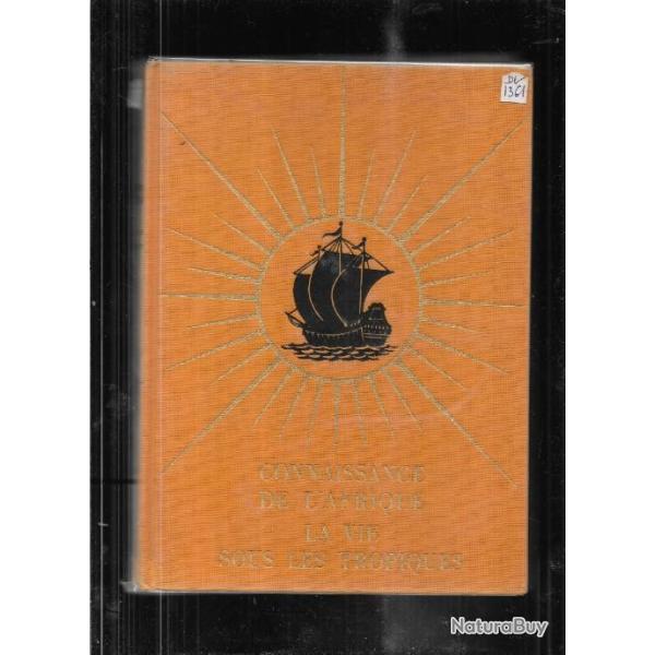 la vie sous les tropiques par j.milley , collection connaissance de l'afrique , aef , cameroun ,