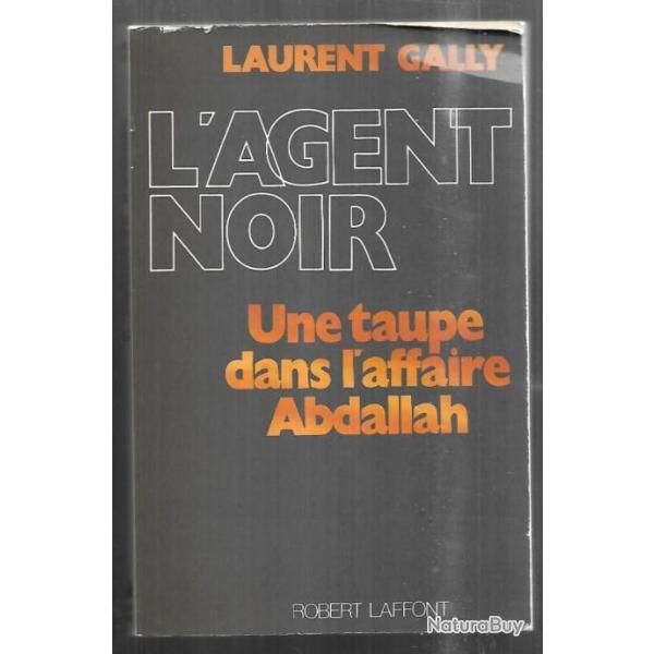 l'agent noir une taupe dans l'affaire abdallah de laurent gally