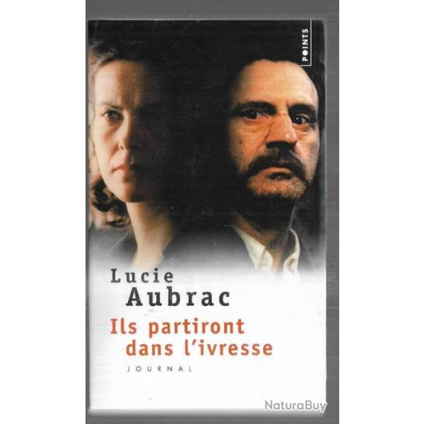 Ils partiront dans l'ivresse. Lucie Aubrac.