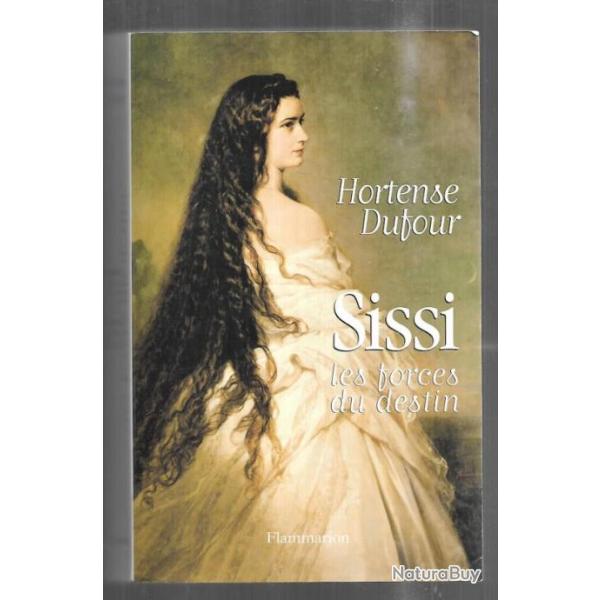 sissi les forces du destin d'hortense dufour Elisabeth d'Autriche  Habsbourg