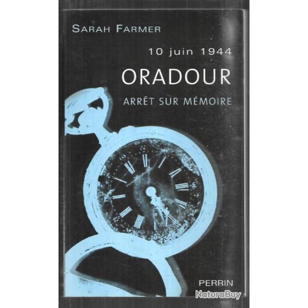 10 juin 1944 oradour arr�t sur m�moire de sarah farmer