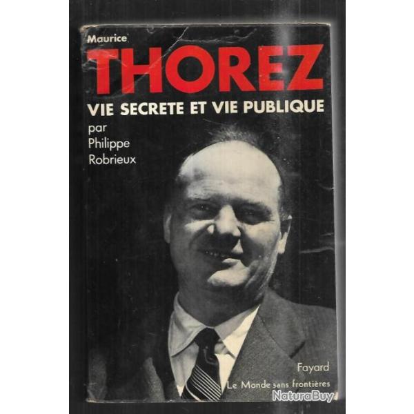 maurice thorez vie secr�te et vie publique par philippe robrieux , communisme