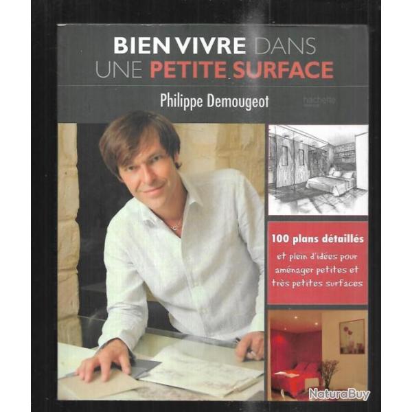 bien vivre dans une petite surface de philippe demougeot 100 plans dtaills et plein d'ides pour
