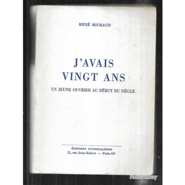 j'avais vingt ans un jeune ouvrier au d�but du si�cle de ren� michaud