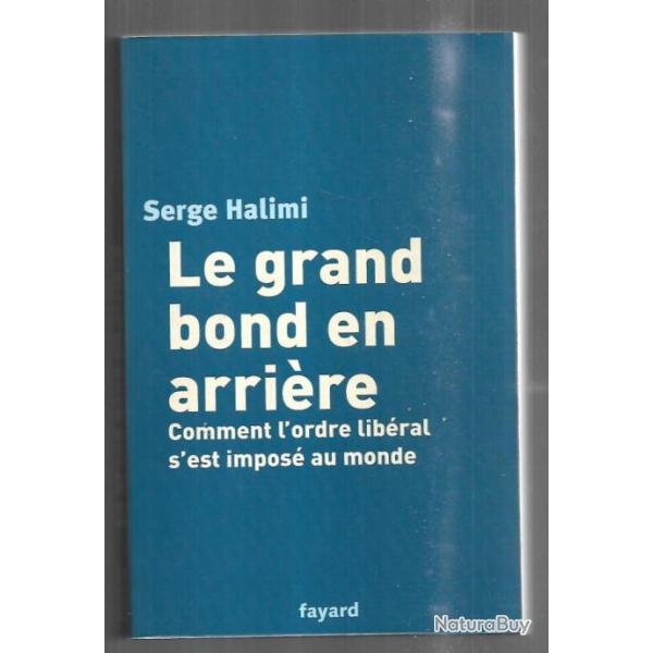 le grand bon en arri�re comment l'ordre lib�ral s'est impos� au monde serge halimi