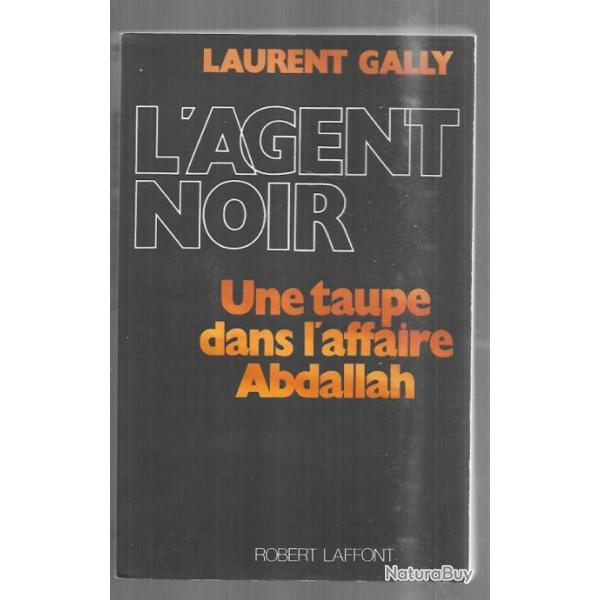 l'agent noir une taupe dans l'affaire abdallah par  laurent gally