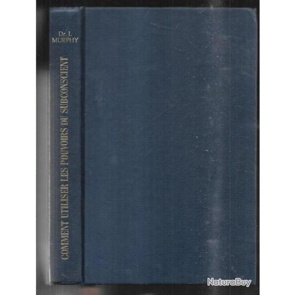 comment utiliser les pouvoirs du subconscient du dr joseph murphy